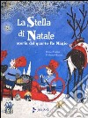 La stella di Natale. Il racconto del quarto Re Magio. Ediz. illustrata libro