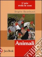 Animali. L'arte svela le cose. Ediz. illustrata libro