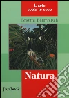 Natura. L'arte svela le cose libro di Baumbusch Brigitte