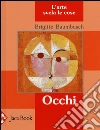 Occhi. L'arte svela le cose. Ediz. illustrata libro di Baumbusch Brigitte