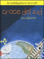 Croce del sud. Le costellazioni e i loro miti libro