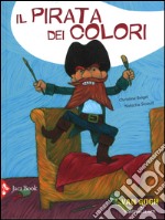 Il pirata dei colori. Ediz. illustrata