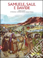 Samuele, Saul e Davide. Ediz. a colori libro