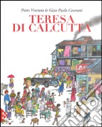 Teresa di Calcutta. Ediz. a colori libro