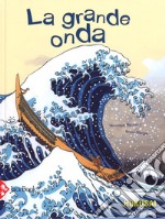 La grande onda. Ediz. a colori libro