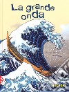 La grande onda. Ediz. a colori libro di Massenot Véronique Pilorget Bruno