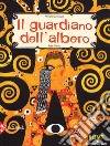 Il guardiano dell'albero. Ediz. a colori libro di Ouyessad Myriam Klauss Anja