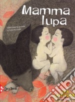 Mamma lupa. Ediz. a colori libro