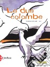 Le due colombe. Ediz. a colori libro