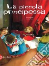 La piccola principessa. Ediz. a colori libro