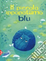 Il piccolo ippopotamo blu. Ediz. a colori