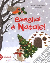 Sveglia! È Natale! Ediz. a colori libro