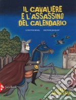 Il cavaliere e l'assassino del calendario. Ediz. a colori