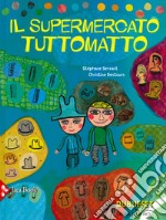 Il supermercato tutto matto. Ediz. a colori libro