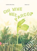 Chi vive nel parco? Ediz. a colori libro