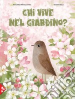 Chi vive nel giardino? Ediz. a colori libro