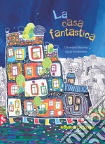 La casa fantastica. Ediz. a colori libro