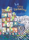 La casa fantastica. Ediz. a colori libro