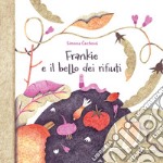 Frankie e il bello dei rifiuti. Ediz. a colori libro