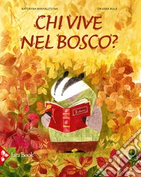 Chi vive nel bosco? Ediz. a colori libro
