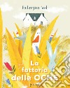 La fattoria delle oche. Ediz. a colori libro