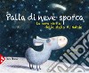 Palla di neve sporca. La vera storia della stella di Natale. Ediz. a colori libro