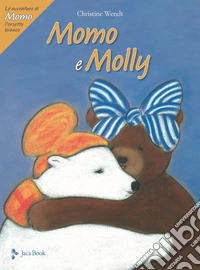 Momo e Molly. Le avventure di Momo, l'orsetto bianco. Ediz. a colori libro
