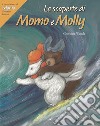 Le scoperte di Momo e Molly. Le avventure di Momo, l'orsetto bianco. Ediz. a colori libro