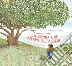 La donna che amava gli alberi. La storia di Wangari Maathai libro