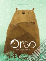 Orso non vuole dormire. Ediz. a colori libro