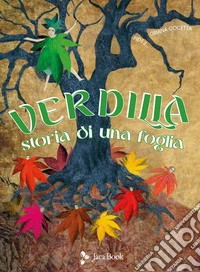 Verdilla. Storia di una foglia. Ediz. illustrata libro