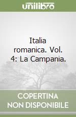 Italia romanica. Vol. 4: La Campania. libro