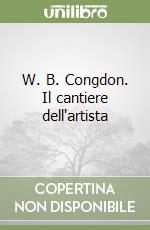 W. B. Congdon. Il cantiere dell'artista