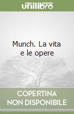 Munch. La vita e le opere libro