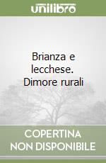 Brianza e lecchese. Dimore rurali libro