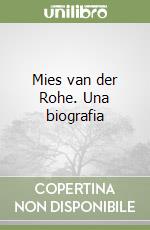 Mies van der Rohe. Una biografia libro