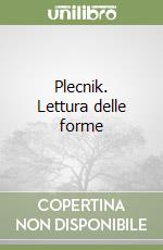 Plecnik. Lettura delle forme libro