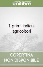 I primi indiani agricoltori libro