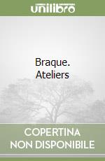 Braque. Ateliers libro