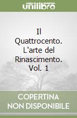 Il Quattrocento. L'arte del Rinascimento. Vol. 1 libro