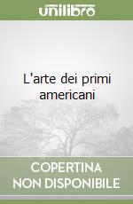 L'arte dei primi americani libro