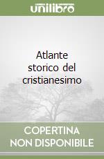 Atlante storico del cristianesimo libro