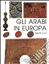 Gli arabi in Europa libro