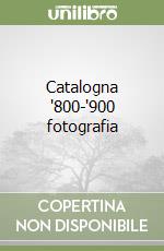 Catalogna '800-'900 fotografia libro