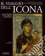 Il viaggio dell'icona. Dalle origini alla caduta di Bisanzio libro