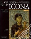 Il viaggio dell'icona. Dalle origini alla caduta di Bisanzio libro di Velmans T. (cur.)