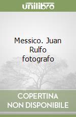 Messico. Juan Rulfo fotografo libro