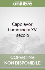 Capolavori fiamminghi XV secolo