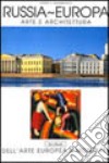 Russia-Europa. Arte e architettura libro