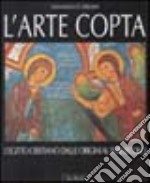 L'arte copta. L'Egitto cristiano dalle origini al XVIII secolo